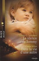 Couverture du livre « Le silence de Tommy ; dans la vie d'une autre » de Linda O. Johnston et Cassie Mile aux éditions Harlequin