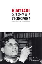 Couverture du livre « Qu'est-ce que l'écosophie ? » de Felix Guattari aux éditions Nouvelles Lignes