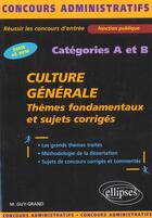Couverture du livre « Culture generale - themes fondamentaux et sujets corriges - categories a et b » de Matthieu Guy-Grand aux éditions Ellipses