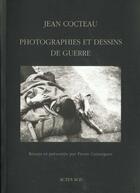 Couverture du livre « Photographies et dessins de guerre » de Jean Cocteau aux éditions Actes Sud