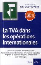 Couverture du livre « La TVA dans les opérations internationales (édition 2014) » de  aux éditions Revue Fiduciaire