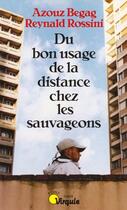 Couverture du livre « Du bon usage de la distance chez les sauvageons » de Begag/Rossini aux éditions Seuil