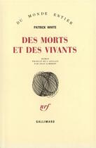 Couverture du livre « Des morts et des vivants roman » de Patrick White aux éditions Gallimard