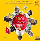 Couverture du livre « 1001 activités avec mon enfant ; 0-5 ans » de  aux éditions Nathan