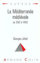 Couverture du livre « La Mediterranee Medievale » de Georges Jehel aux éditions Armand Colin