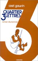 Couverture du livre « Quartier trois lettres » de Axel Gauvin aux éditions Editions L'harmattan