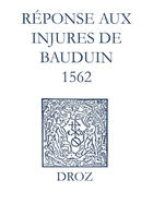 Couverture du livre « Recueil des opuscules 1566. Réponse aux injures de Bauduin (1562) » de Laurence Vial-Bergon aux éditions Epagine
