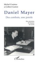 Couverture du livre « Daniel Mayer ; des combats, une parole » de Michel Couteau et Gilbert Gaston aux éditions L'harmattan