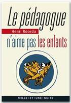 Couverture du livre « Le pédagogue n'aime pas les enfants » de Henri Roorda aux éditions Fayard/mille Et Une Nuits