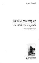Couverture du livre « La ville contemplée / la città contemplata » de Carla Gavioli aux éditions Caracteres