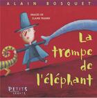 Couverture du livre « La trompe de l'éléphant » de Alain Bosquet et Claire Franek aux éditions Rue Du Monde