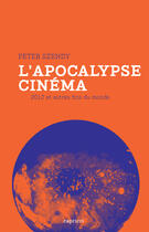 Couverture du livre « L'apocalypse cinéma ; 2012 et autres fins du monde » de Peter Szendy aux éditions Capricci Editions