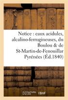 Couverture du livre « Notice : eaux acidules, alcalino-ferrugineuses, du boulou et de st-martin-de-fenouillar pyrenees » de Anglada aux éditions Hachette Bnf