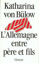 Couverture du livre « L allemagne entre pere et fils » de Bulow Catherine aux éditions Grasset Et Fasquelle