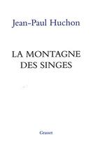 Couverture du livre « La montagne des singes » de Jean-Paul Huchon aux éditions Grasset Et Fasquelle