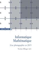 Couverture du livre « Informatique mathématique ; une photographie en 2015 » de Nicolas Ollinger aux éditions Cnrs