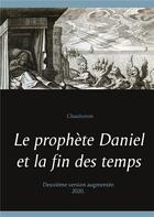 Couverture du livre « Le prophète Daniel et la fin des temps » de Chaulveron aux éditions Books On Demand