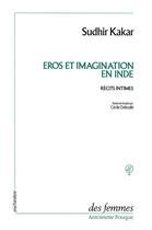 Couverture du livre « Eros et imagination en Inde ; récits intimes » de Sudhir Kakar aux éditions Des Femmes