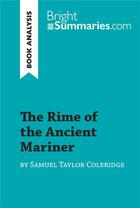 Couverture du livre « The Rime of the Ancient Mariner by Samuel Taylor Coleridge (Book Analysis) : Detailed Summary, Analysis and Reading Guide » de Bright Summaries aux éditions Brightsummaries.com