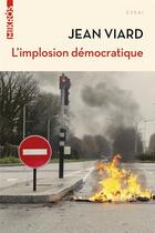 Couverture du livre « L'implosion démocratique » de Jean Viard aux éditions Editions De L'aube
