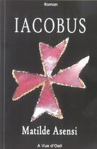 Couverture du livre « Iacobus » de Matilde Asensi aux éditions A Vue D'oeil