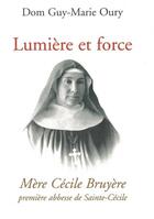 Couverture du livre « Lumière et force - Mère Cécile Bruyere, première abbesse de Sainte-Cécile de Solesmes » de Oury Guy-Marie aux éditions Solesmes