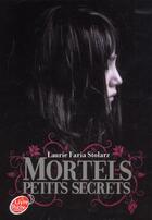 Couverture du livre « Mortels petits secrets » de Laurie Faria Stolarz aux éditions Le Livre De Poche Jeunesse