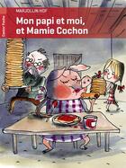 Couverture du livre « Mon papi et moi, et mamie cochon » de Marjolijn Hof aux éditions Pere Castor