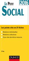 Couverture du livre « Le petit social ; les points clés en 21 fiches (édition 2016) » de Veronique Roy aux éditions Dunod