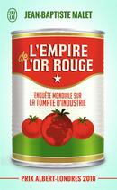 Couverture du livre « L'Empire de l'or rouge : Enquête mondiale sur la tomate d'industrie » de Jean-Baptiste Malet aux éditions J'ai Lu