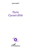 Couverture du livre « Paris, carnet d'ete » de Sylvie Mamy aux éditions L'harmattan