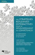 Couverture du livre « Des stratégies réflexives-interactives pour le développement de compétences » de Louise Lafortune aux éditions Pu De Quebec