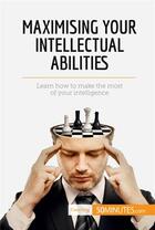 Couverture du livre « Maximising Your Intellectual Abilities » de 50minutes aux éditions 50minutes.com