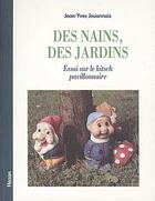Couverture du livre « Des Nains, Des Jardins ; Essai Sur Le Kitsch Pavillonnaire » de Jean-Yves Jouannais aux éditions Hazan