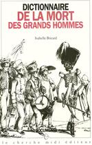 Couverture du livre « Dictionnaire de la mort des grands hommes » de Bricard Isabelle aux éditions Cherche Midi