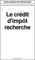 Couverture du livre « Le credit d'impot recherche » de Cabinet Alain Bensou aux éditions Hermes Science Publications