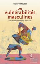 Couverture du livre « Les vulnerabilites masculines - une approche biopsychosociale » de Richard Cloutier aux éditions Editions Du Chu Sainte-justine