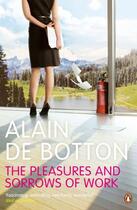 Couverture du livre « Pleasures and sorrows of work, the » de Alain De Botton aux éditions Adult Pbs