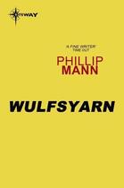 Couverture du livre « Wulfsyarn » de Mann Phillip aux éditions Orion Digital