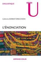 Couverture du livre « L'énonciation » de Kerbrat-Orecchioni-C aux éditions Armand Colin