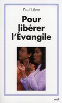 Couverture du livre « Pour libérer l'Evangile » de Paul Tihon aux éditions Cerf