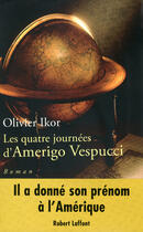 Couverture du livre « Les quatre journées d'Amerigo Vespucci » de Olivier Ikor aux éditions Robert Laffont