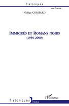 Couverture du livre « Immigrés et romans noirs (1950 2000) » de Nadege Compard aux éditions Editions L'harmattan