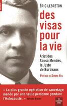 Couverture du livre « Des visas pour la vie ; Aristides Sousa Mendès, le juste de Bordeaux » de Eric Le Breton aux éditions Le Cherche-midi