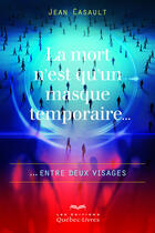 Couverture du livre « La mort n'est qu'un masque temporaire » de Jean Casault aux éditions Les Éditions Québec-livres