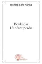 Couverture du livre « Boubacar, l'enfant perdu » de Richard Sore Nanga aux éditions Edilivre