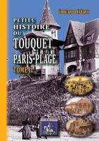 Couverture du livre « Petite histoire du Touquet, Paris-Plage Tome 2 » de Edouard Leveque aux éditions Editions Des Regionalismes