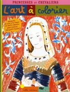 Couverture du livre « L'art à colorier : princesses et chevaliers » de Anne Weiss aux éditions Mila