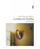 Couverture du livre « La maison du Tremblay ; traité philosophique » de Jean-Francois Poirier aux éditions Fage