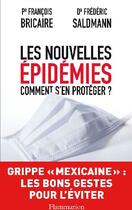 Couverture du livre « Les nouvelles épidémies ; comment s'en protéger ? » de Francois Bricaire et Frederic Saldmann aux éditions Flammarion